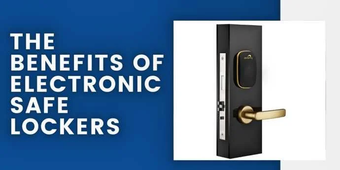 The Benefits of Electronic Safe Lockers